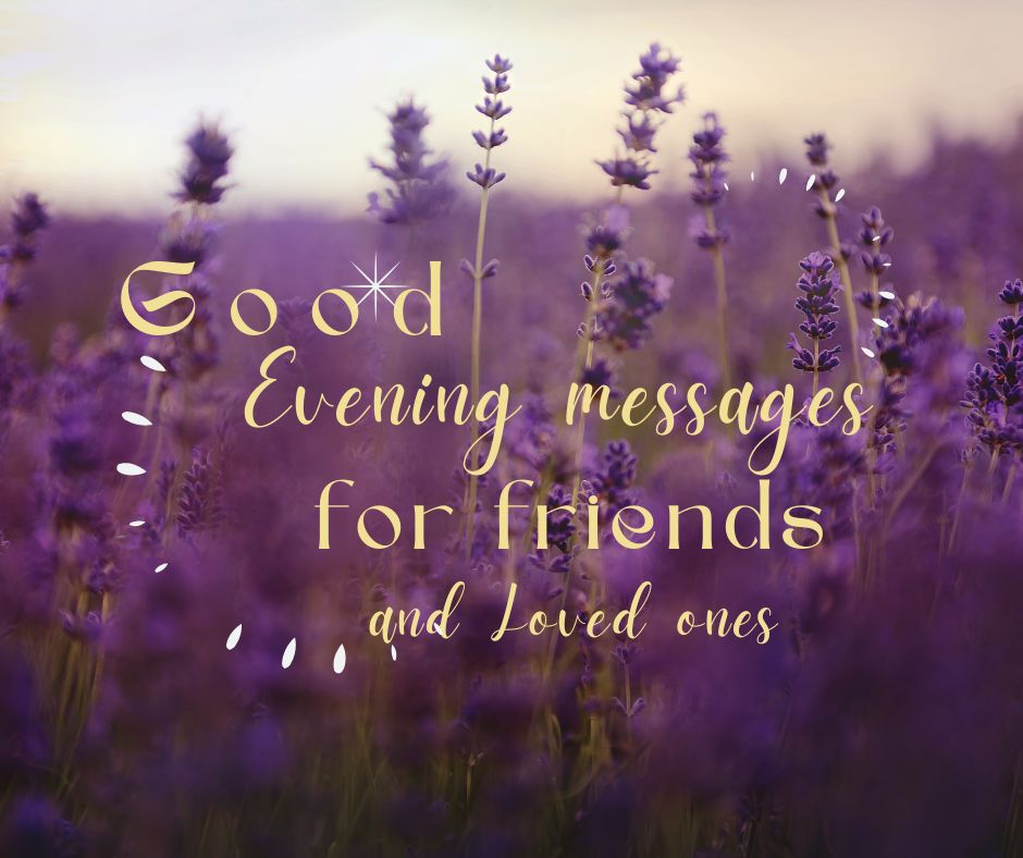 Good Evening messages for friends and Loved ones