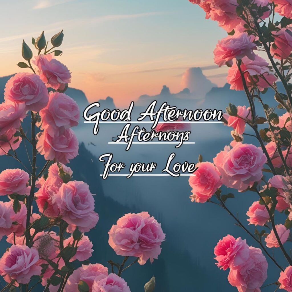 Sweet Good Afternoon Greetings for Your Love