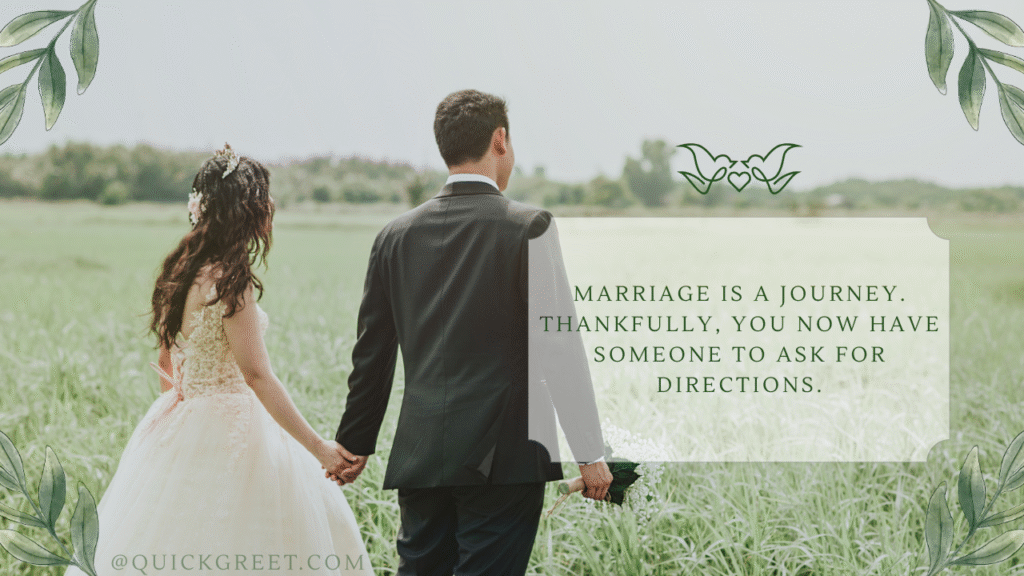Marriage is a journey. Thankfully, you now have someone to ask for directions.